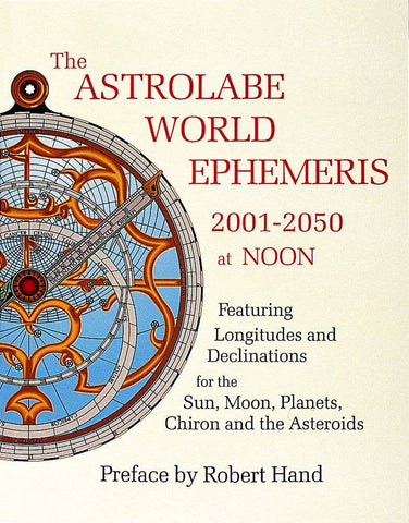 The Astrolabe World Ephemeris: 2001-2050 at Noon Book