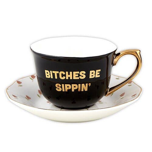 Tea Cup & Saucer Set - Bitches Sippin