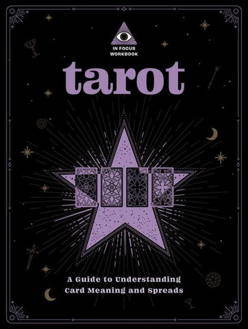 Tarot: A Guide to Understanding Card Meanings and Spreads