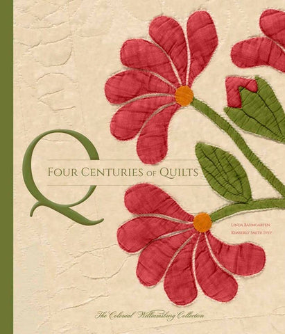 Four Centuries of Quilts: The Colonial Williamsburg