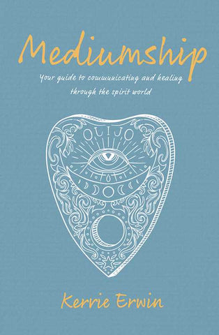Mediumship by KERRIE ERWIN