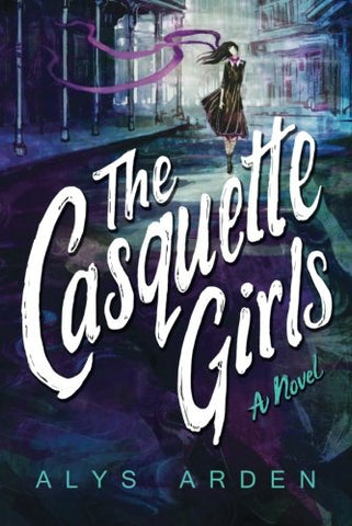 The Casquette Girls (Book #1) by Alys Arden