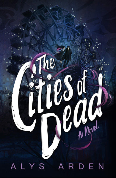 The Cities of Dead (Book #3) by Alys Arden