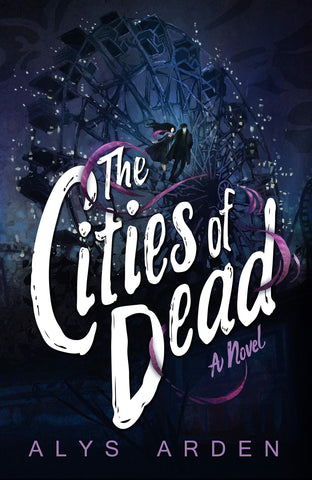 The Cities of Dead (Book #3) by Alys Arden